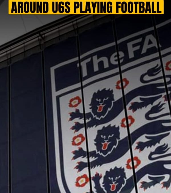 FA Guidance for Under-6 Football: What Clubs Need to Know