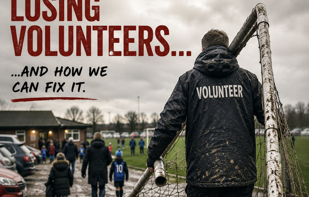 WHY GRASSROOTS FOOTBALL IS LOSING VOLUNTEERS… AND HOW WE CAN FIX IT