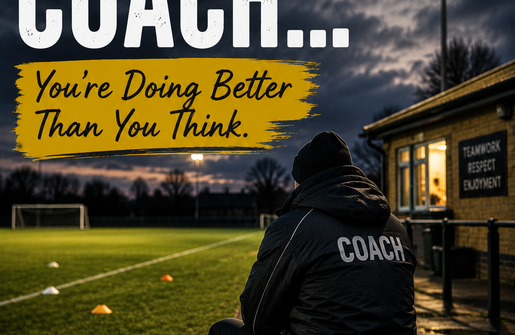 DEAR COACH… YOU’RE DOING BETTER THAN YOU THINK