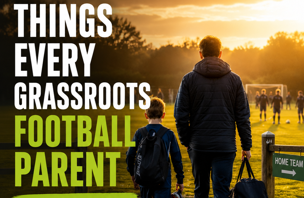 25 THINGS EVERY GRASSROOTS FOOTBALL PARENT SHOULD KNOW