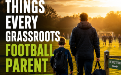 25 THINGS EVERY GRASSROOTS FOOTBALL PARENT SHOULD KNOW